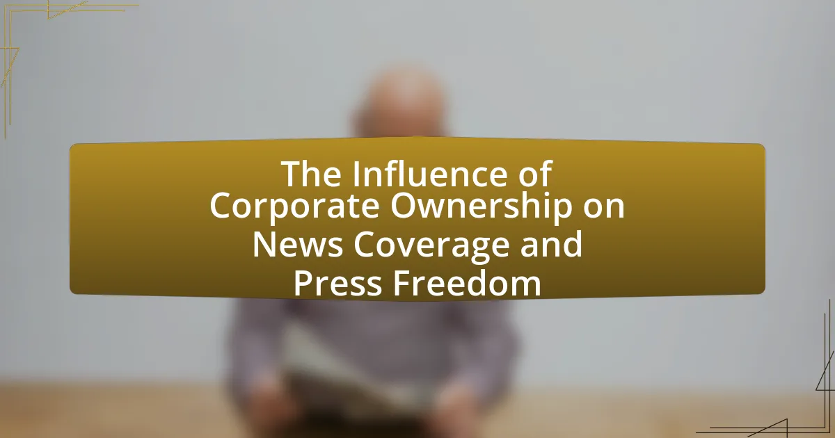 The Influence of Corporate Ownership on News Coverage and Press Freedom