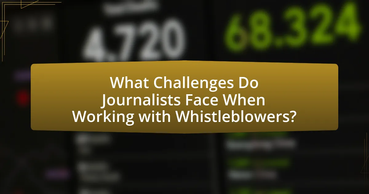 What Challenges Do Journalists Face When Working with Whistleblowers?