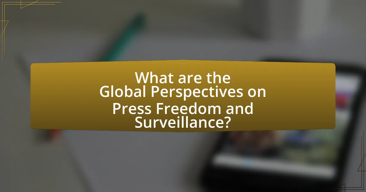 What are the Global Perspectives on Press Freedom and Surveillance?