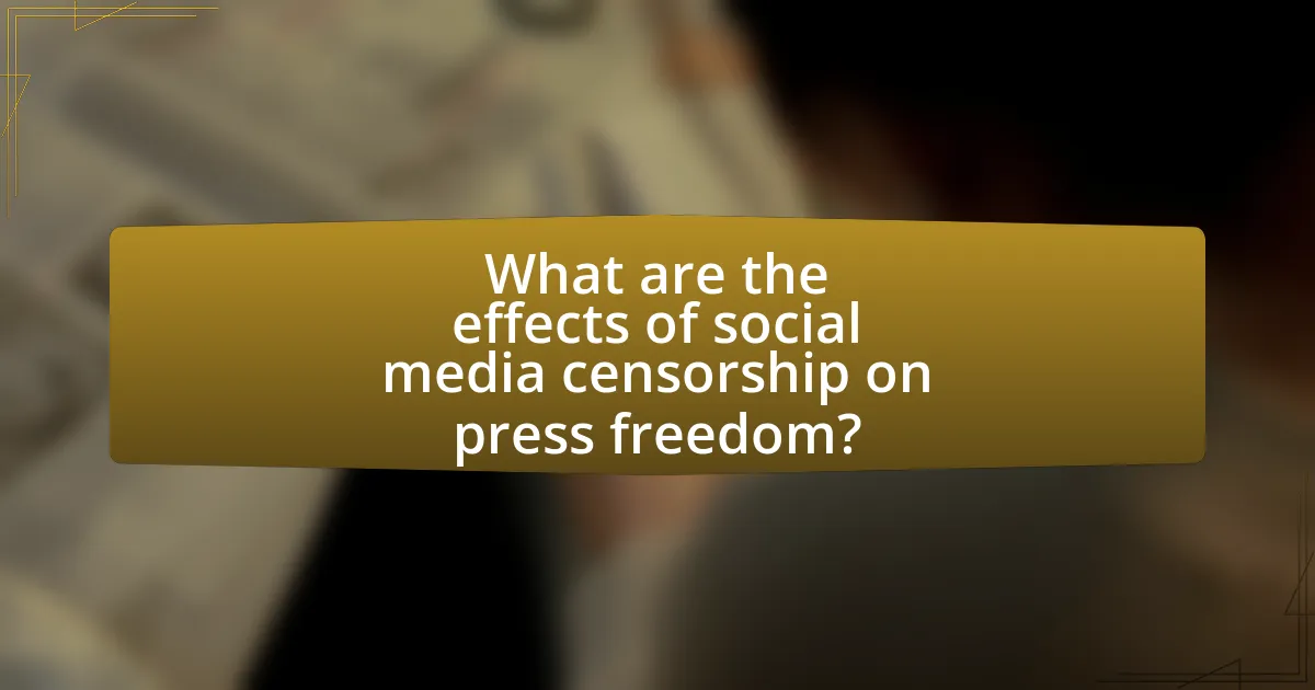 What are the effects of social media censorship on press freedom?