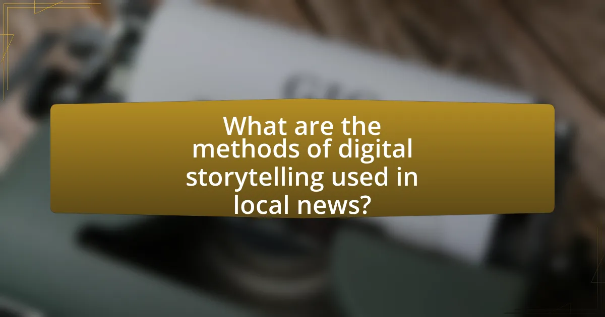 What are the methods of digital storytelling used in local news?