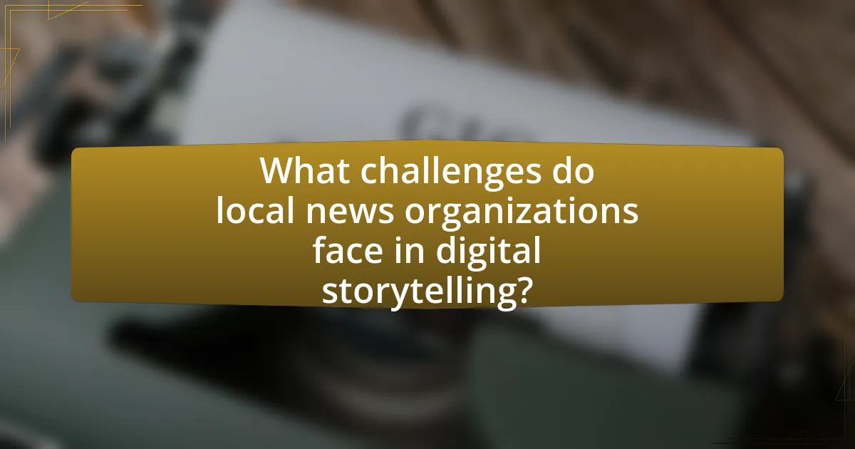 What challenges do local news organizations face in digital storytelling?