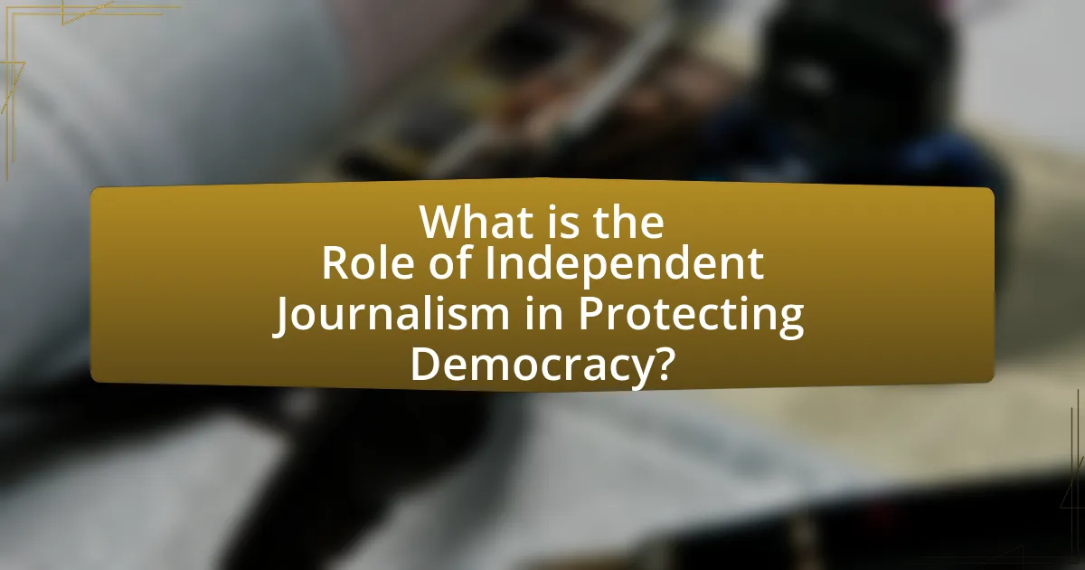 What is the Role of Independent Journalism in Protecting Democracy?